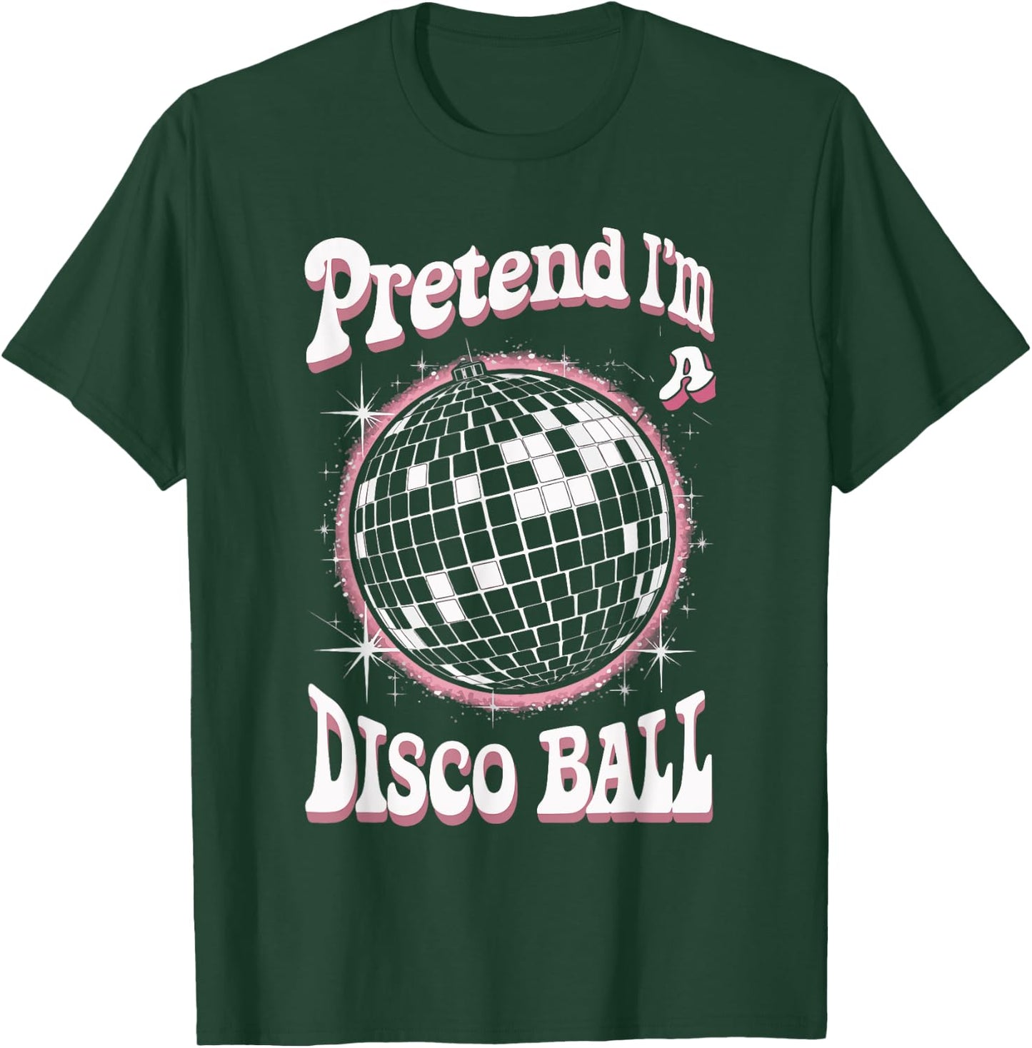 Pretend I'm A Disco Ball T-Shirt - T-Shirt | Forest