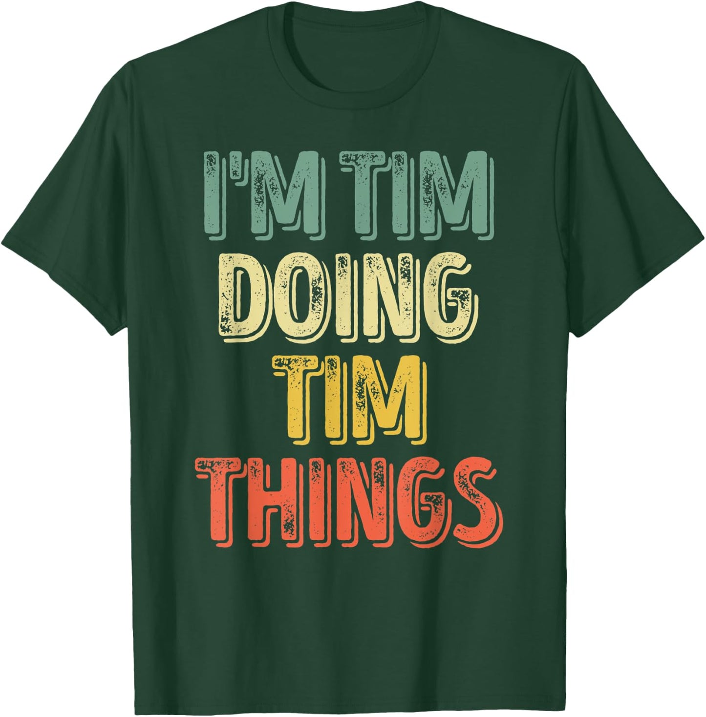 I'm Tim Doing Tim Things Shirt Funny Personalized First Name T-Shirt - T-Shirt | Forest