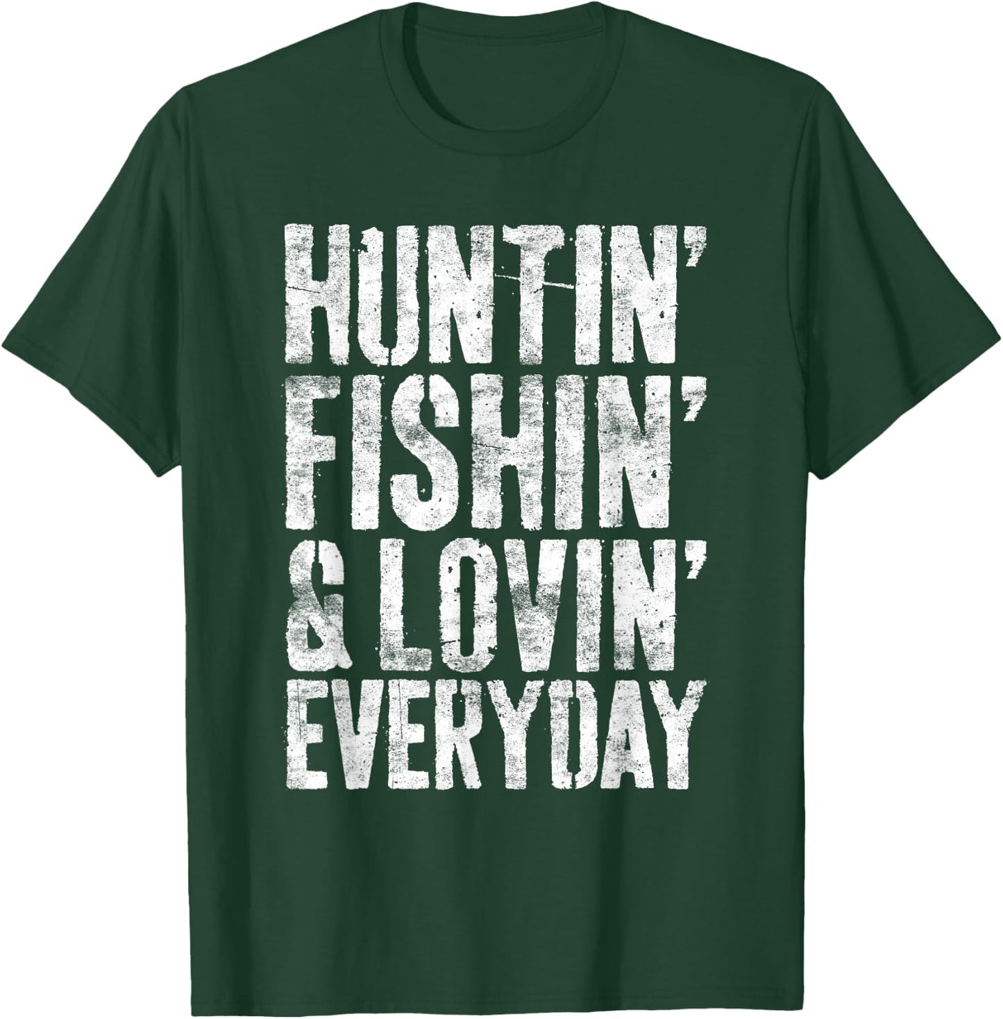 Hunting Fishing Loving Every Day Shirt Hunter Fisherman T-Shirt - T-Shirt | Forest