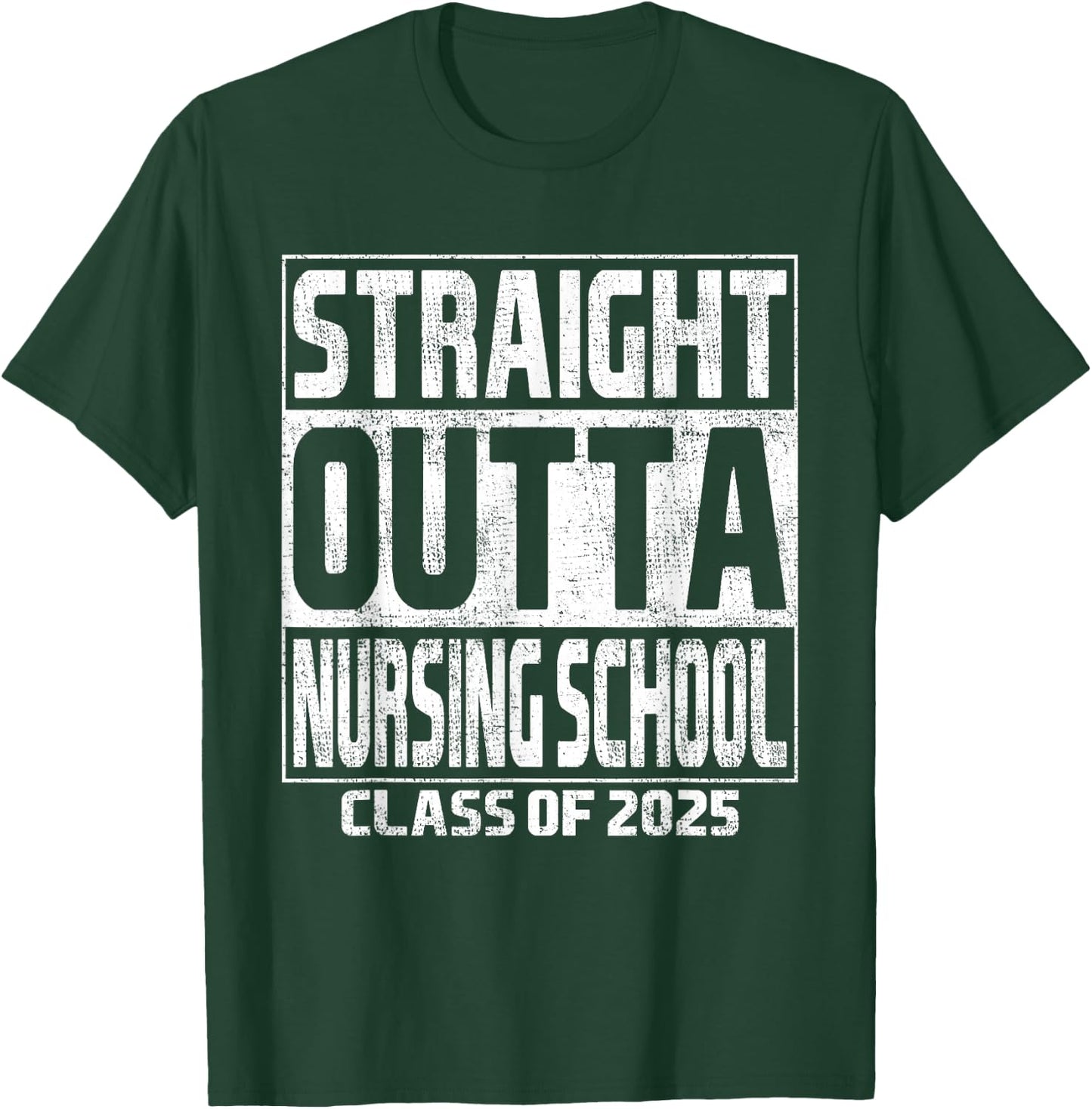 Straight Outta Nursing School Class Of 2025 Graduation T-Shirt - T-Shirt | Forest