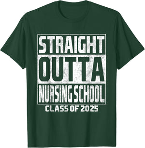 Straight Outta Nursing School Class Of 2025 Graduation T-Shirt - T-Shirt | Forest