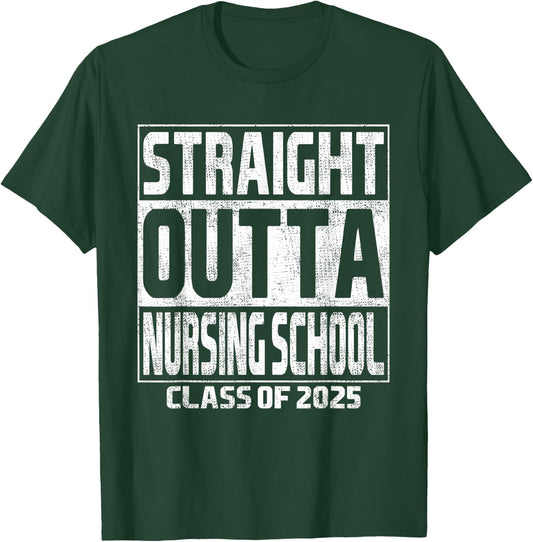 Straight Outta Nursing School Class Of 2025 Graduation T-Shirt - T-Shirt | Forest