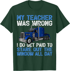 My Teacher Was Wrong I Do Get Paid To Stare Out The Trucker T-Shirt - T-Shirt | Forest