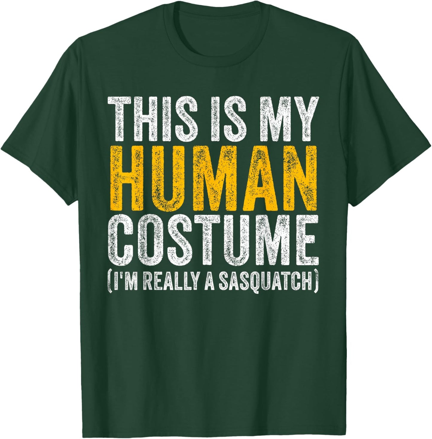 This Is My Human Costume I'm Really A Sasquatch Halloween T-Shirt - T-Shirt | Forest
