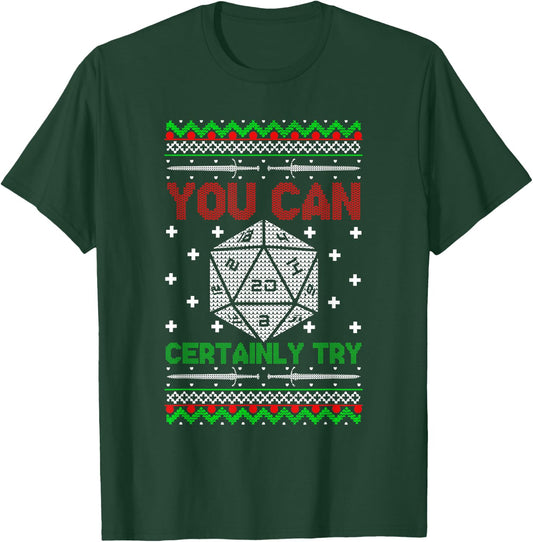 You Can Certainly Try Christmas D20 Ugly Gamer Sweaters T-Shirt - T-Shirt | Forest