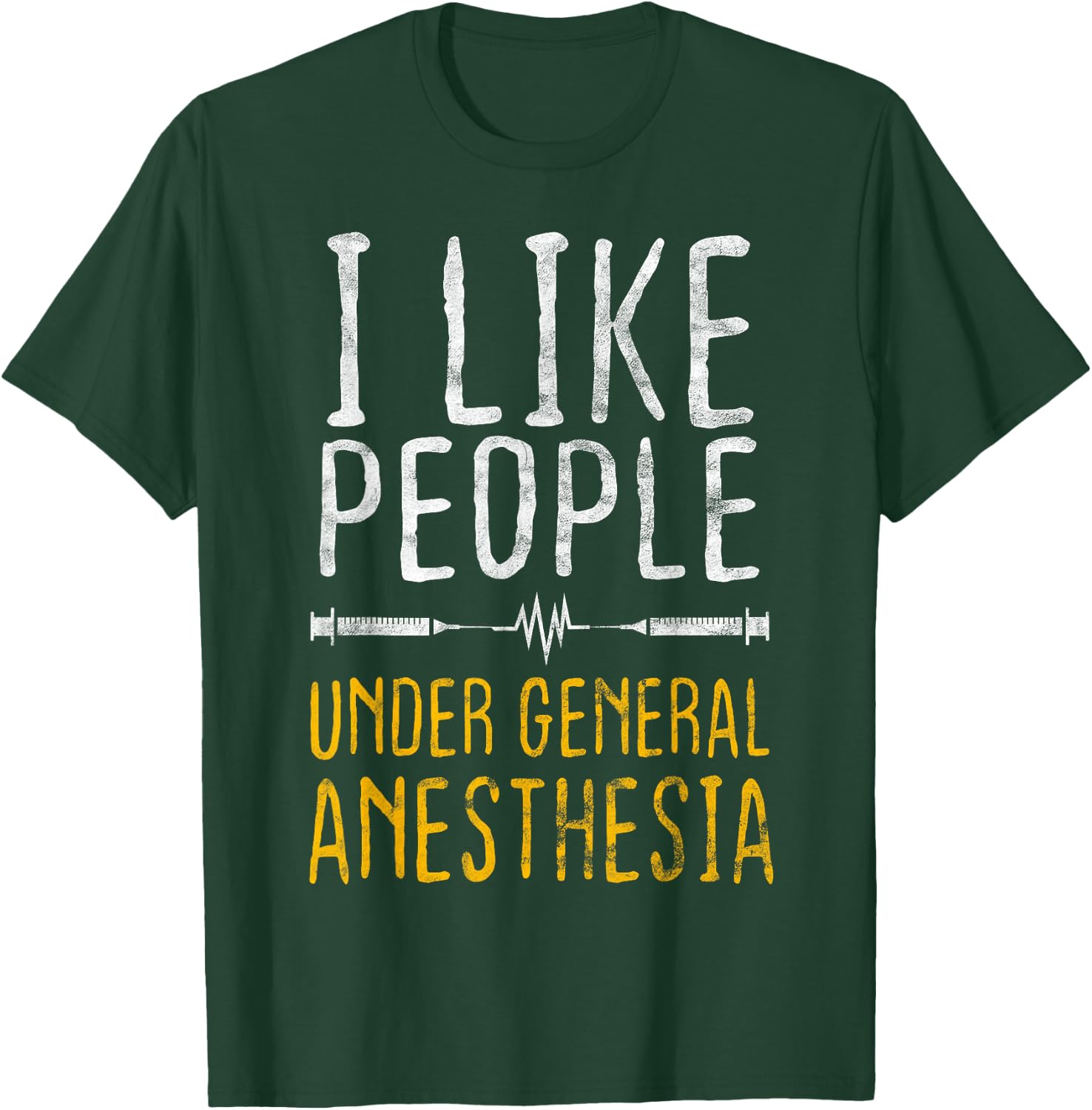 I Like People Under General Anesthesia Anesthesiology T-Shirt - T-Shirt | Forest