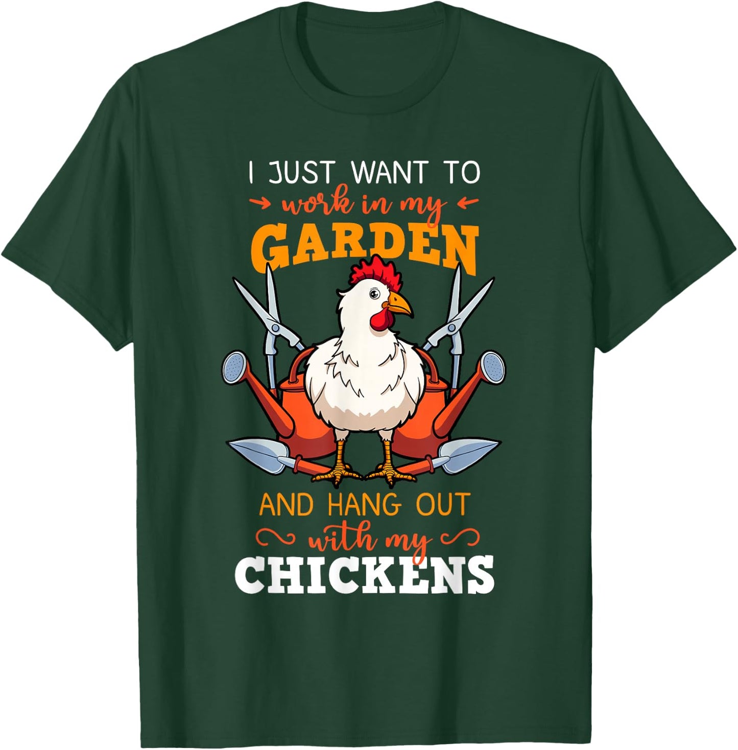 I Just Want To Work In My Garden Chicken Owner Chicken Farmer T-Shirt - T-Shirt | Forest