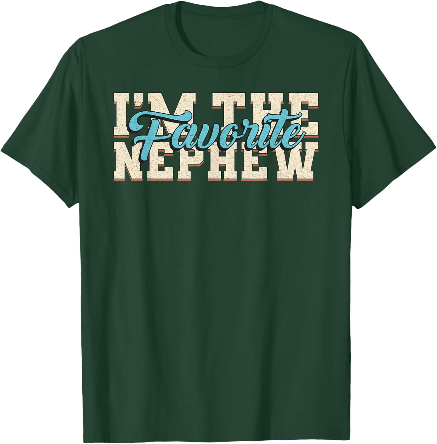 I'm The Favorite Nephew Funny Family Saying Nephew T-Shirt - T-Shirt | Forest