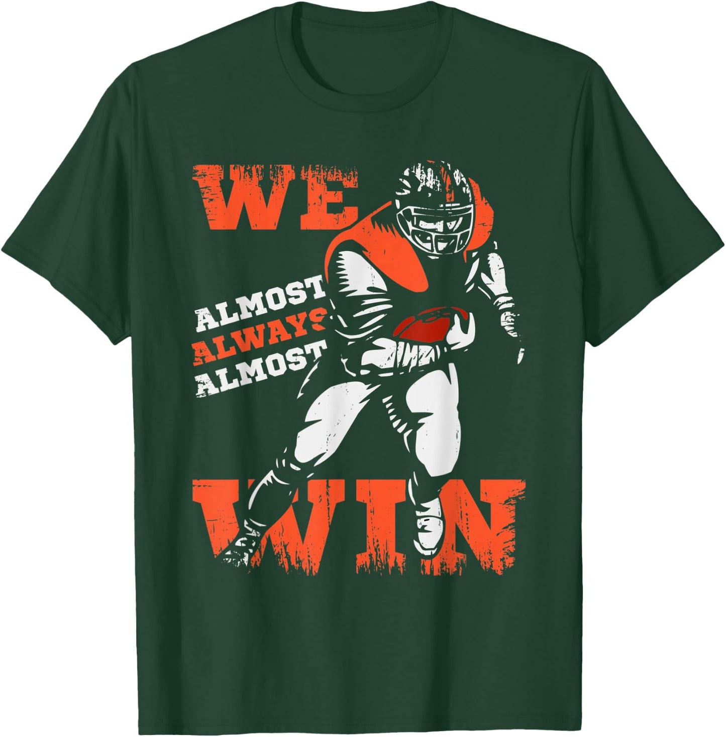 We Almost Always Almost Win Football Vintage Funny Saying T-Shirt - T-Shirt | Forest