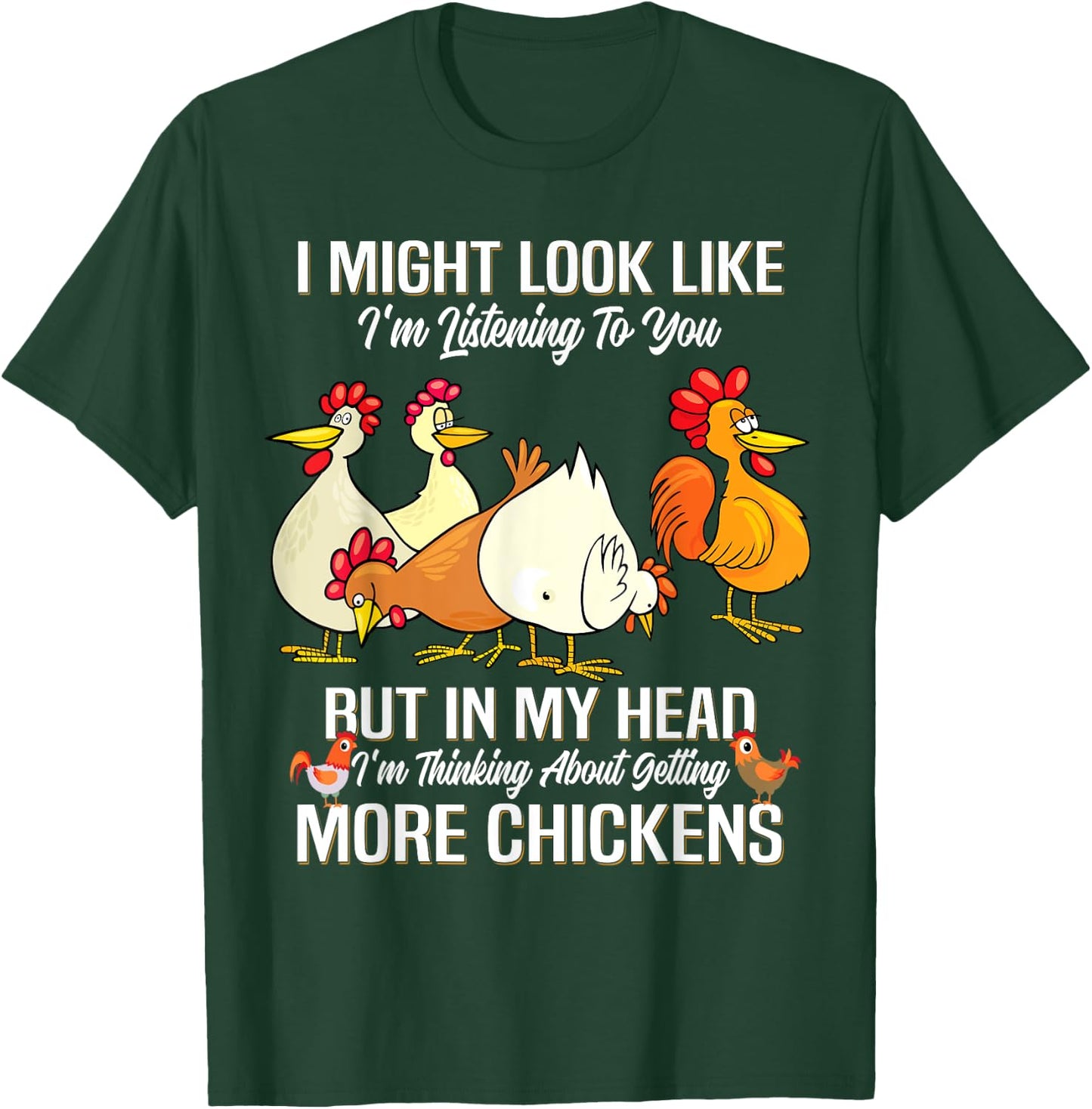 I Might Look Like I'm Listening to You Chickens Farmer T-Shirt - T-Shirt | Forest
