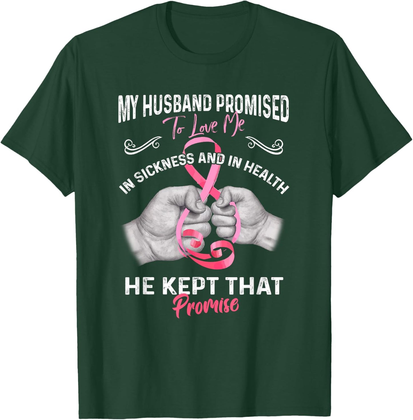 My Husband Promised To Love Me In Sickness And Health - Gift T-Shirt - T-Shirt | Forest