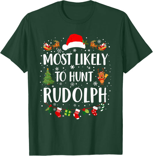 Most Likely To Hunt Rudolph Matching Funny Christmas T-Shirt - T-Shirt | Forest