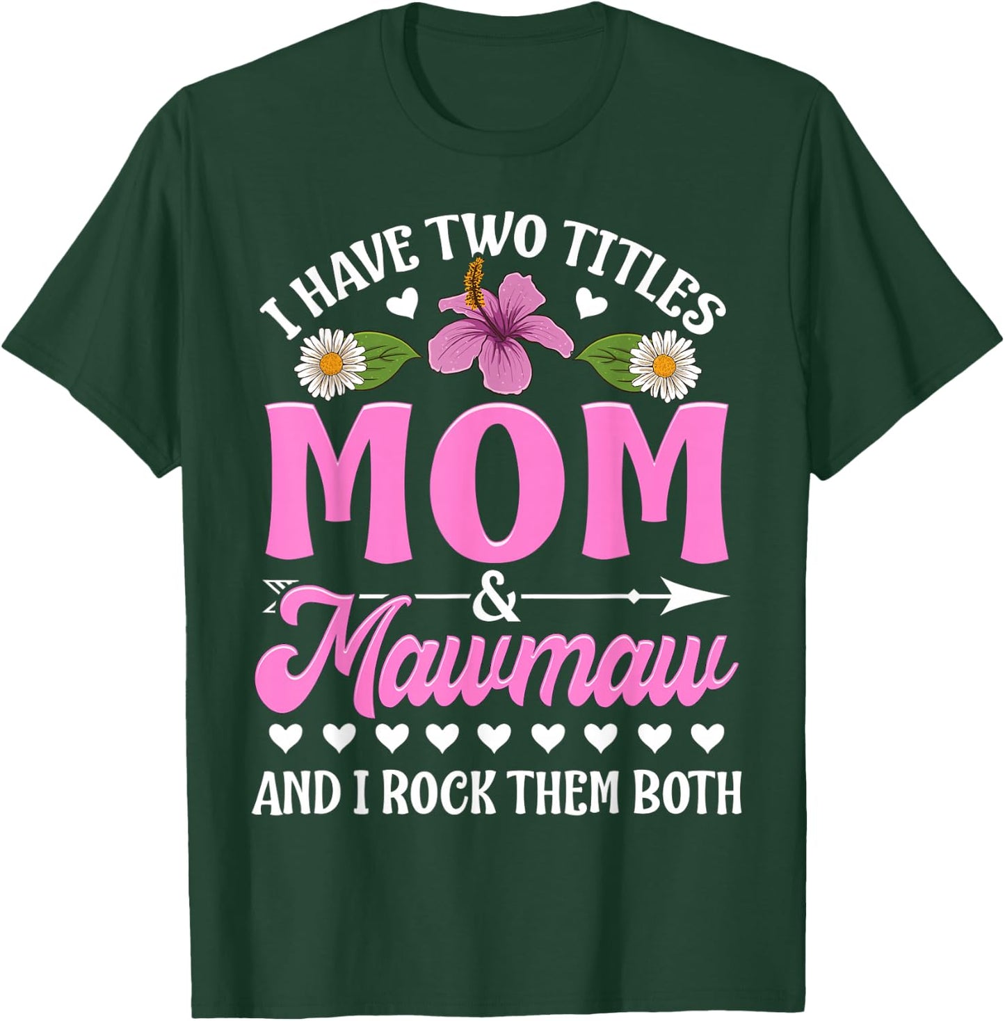 I Have Two Titles Mom And Mawmaw Cute Mothers Day Gifts T-Shirt - T-Shirt | Forest