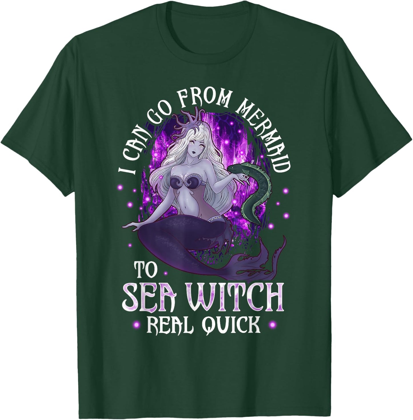 I can go from Mermaid to Sea Witch Real Quick Mermaid T-Shirt - T-Shirt | Forest