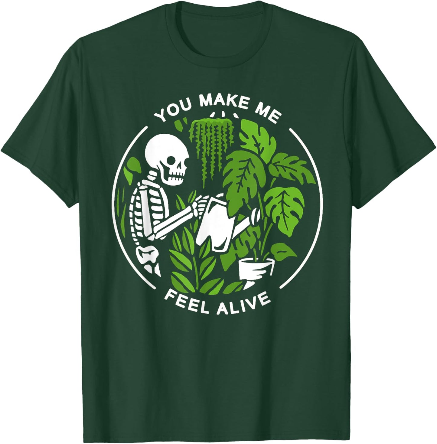 You Make Me Feel Alive T-Shirt - T-Shirt | Forest