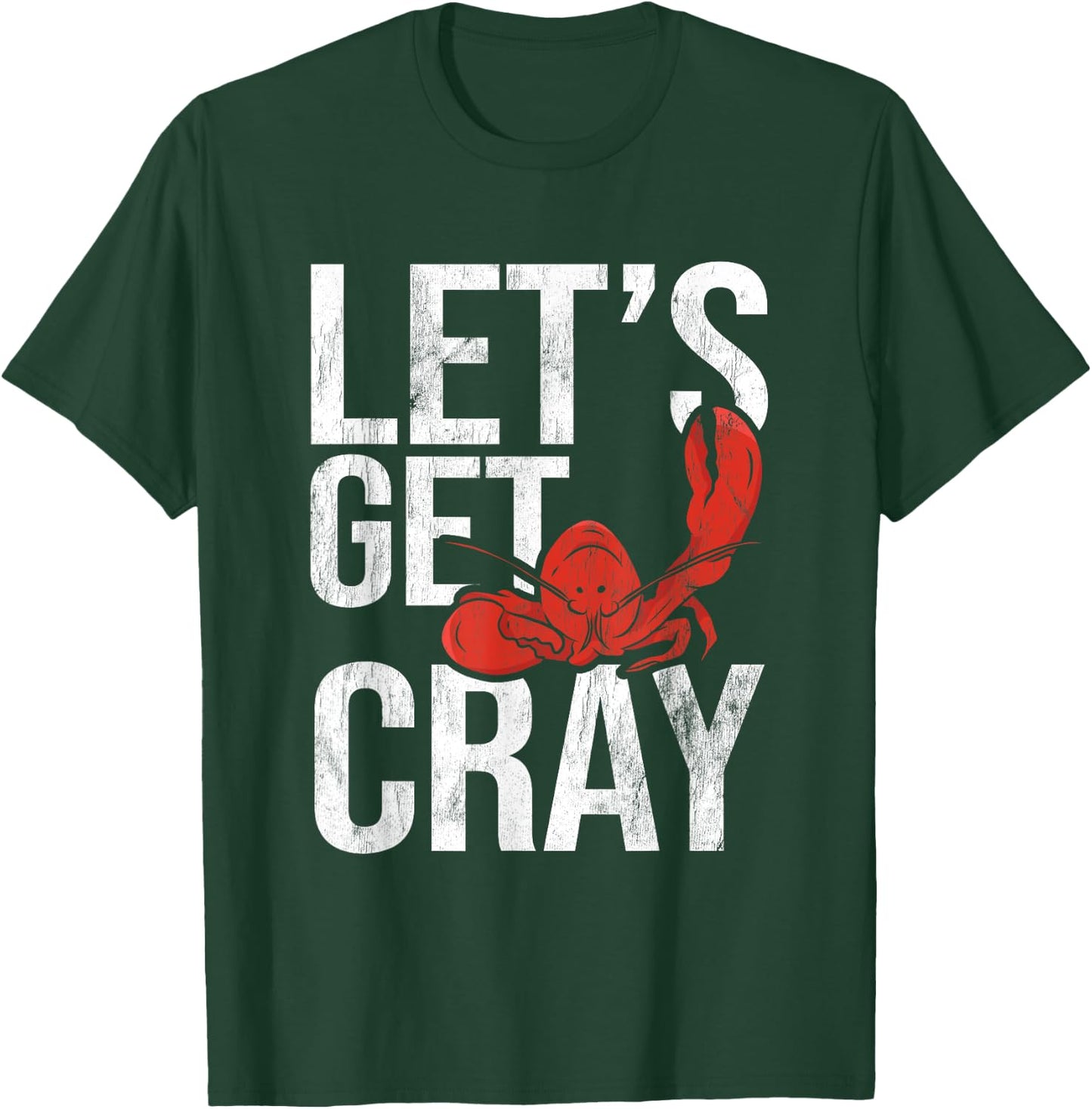 Let's Get Cray Crawfish Seafood Boil Lobster Crayfish Mudbug T-Shirt - T-Shirt | Forest