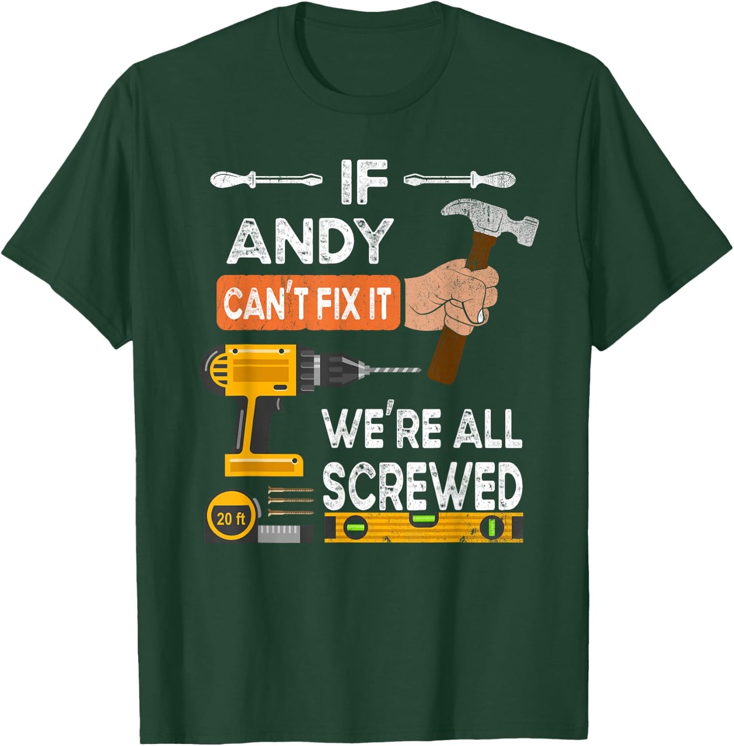 If Andy can't fix it, we're all screwed handyman T-Shirt - T-Shirt | Forest