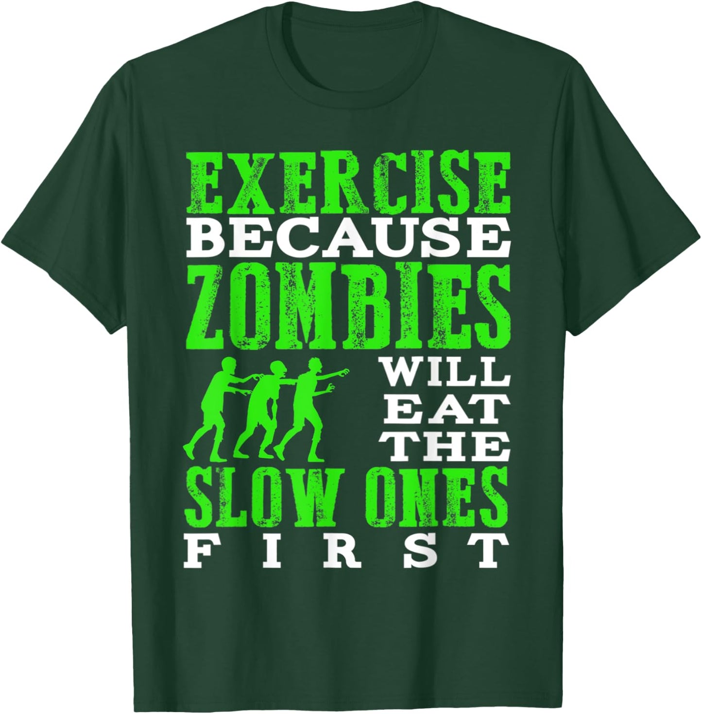 Exercise because zombies will eat the slow ones first T-Shirt - T-Shirt | Forest