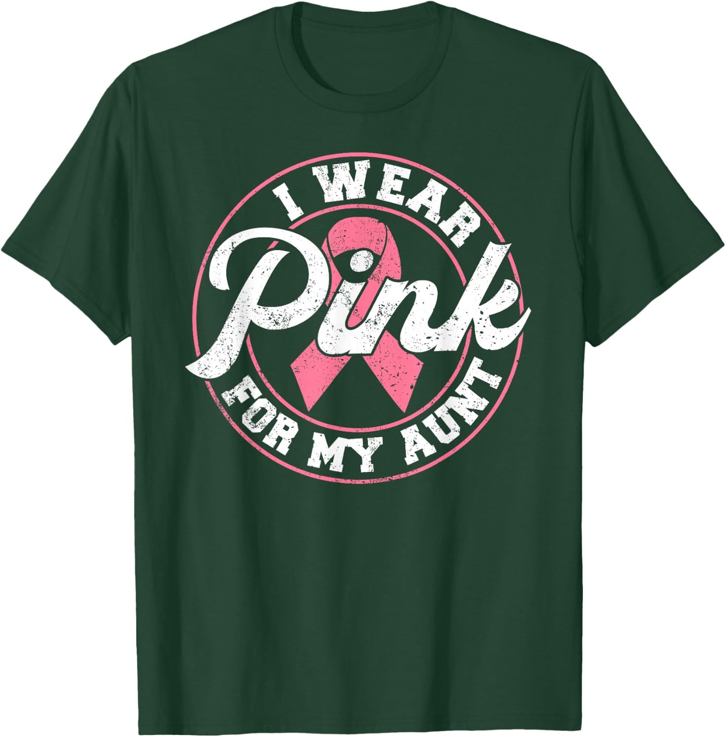 I Wear Pink For My Aunt Breast Cancer Awareness Gift T-Shirt - T-Shirt | Forest