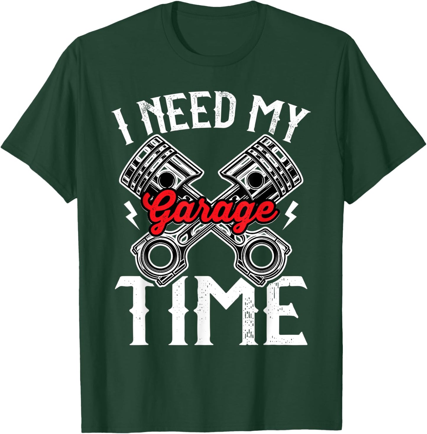 I need My Garage time to restore my classic and antique cars T-Shirt - T-Shirt | Forest