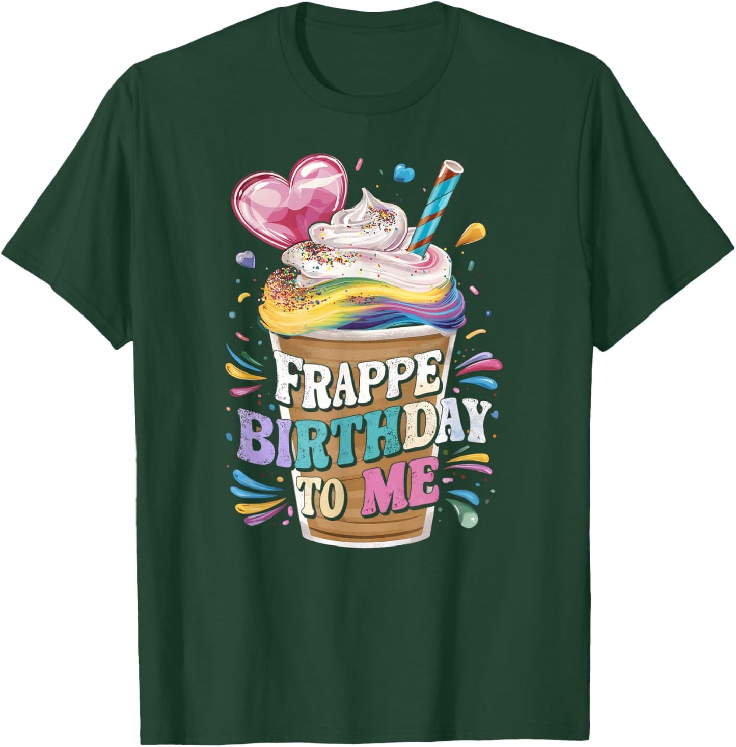 Funny Frappe Birthday To Me - Joke Saying for Coffee Lover T-Shirt - T-Shirt | Forest