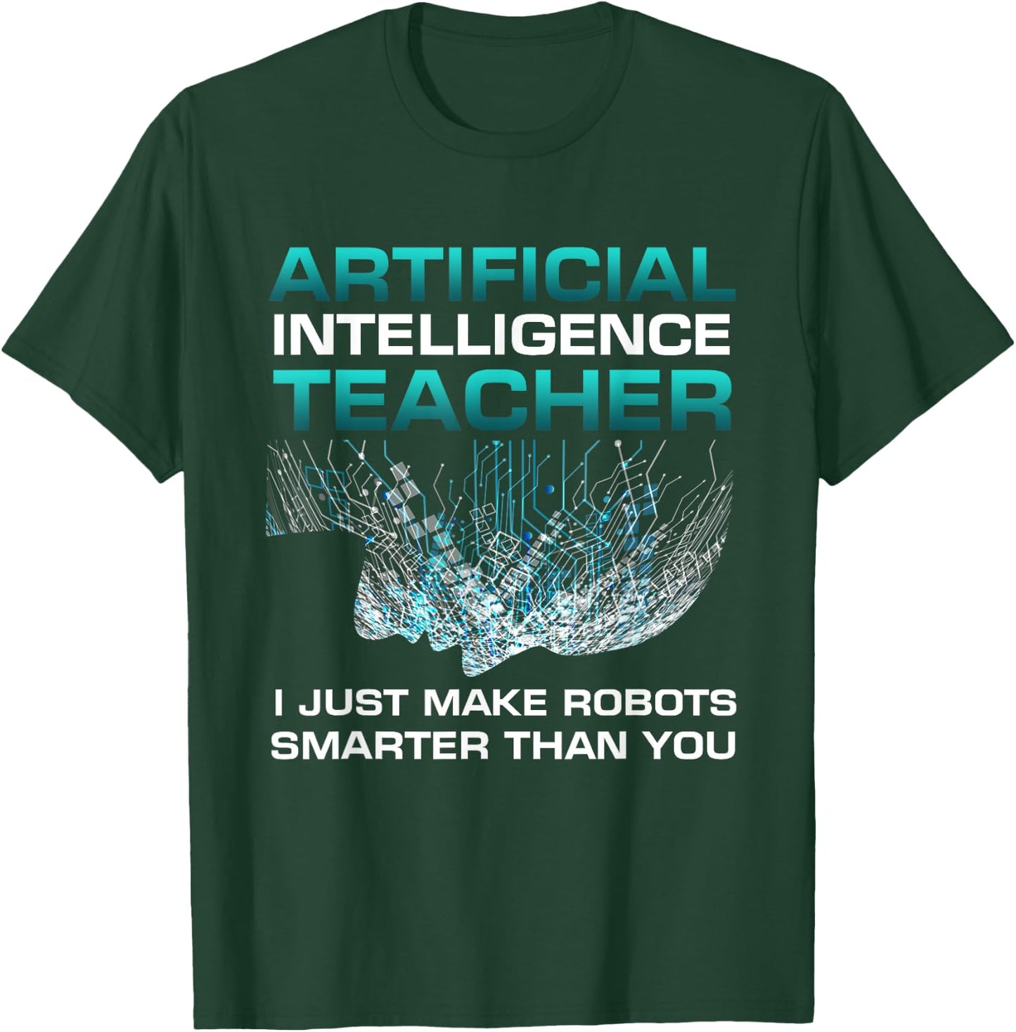 Funny Artificial Intelligence Teacher Gift Robotics Engineer Women Kids T-Shirt - T-Shirt | Forest