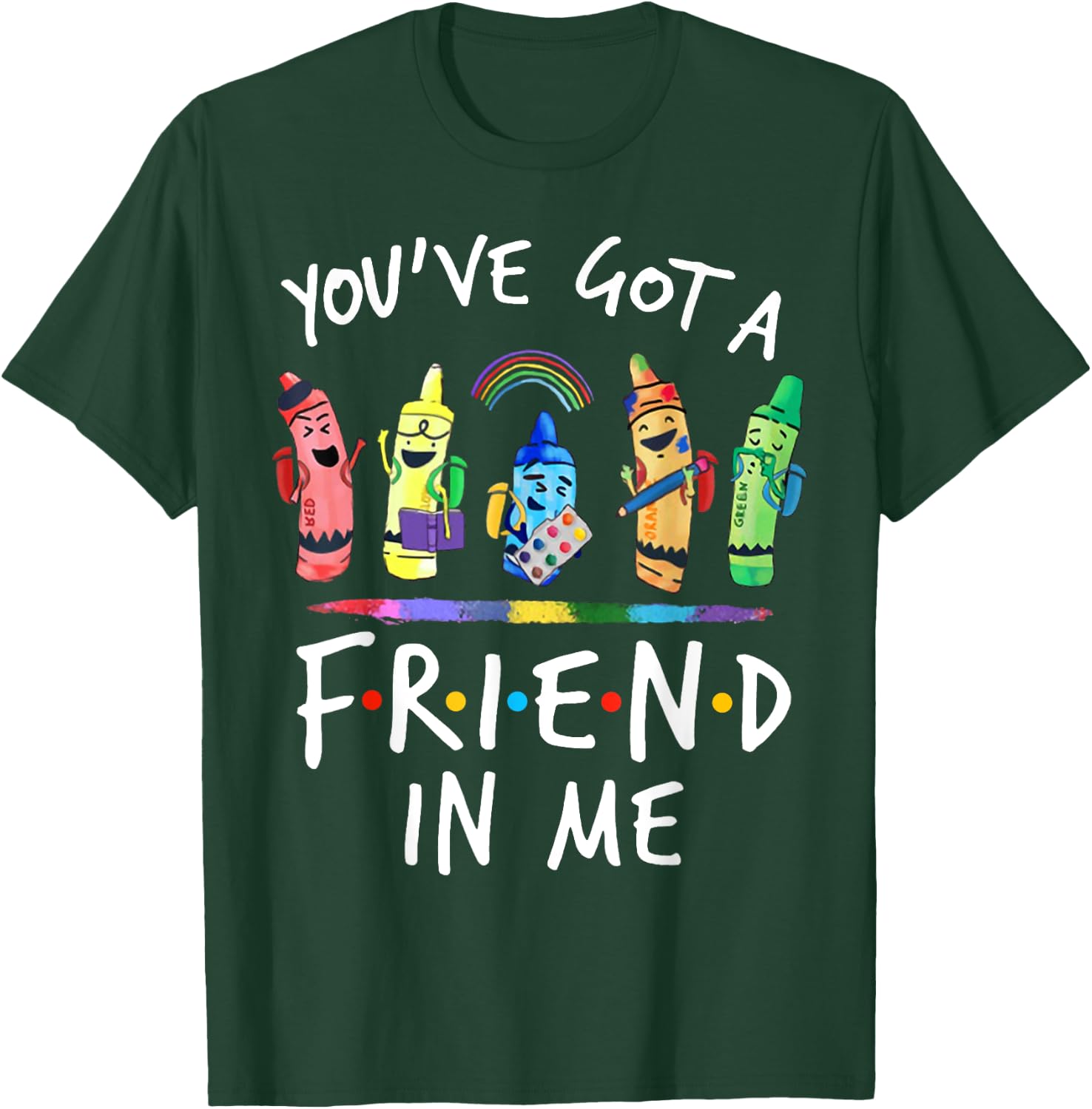 You've Got A Friend In Me Teacher Crayon ART T-Shirt - T-Shirt | Forest