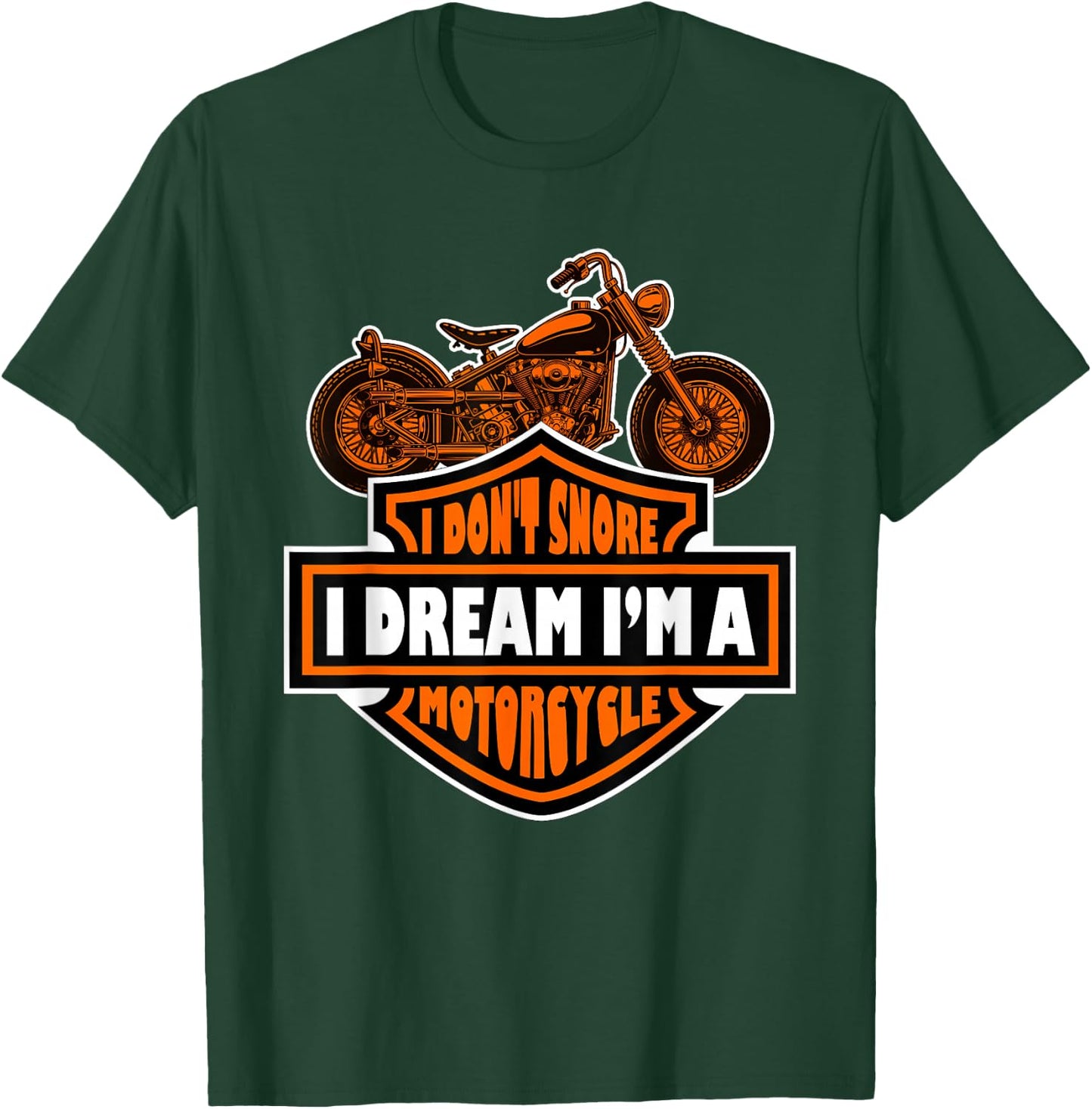 I Don't Snore I Dream I'm A Motorcycle - Snoring Biker Gift T-Shirt - T-Shirt | Forest