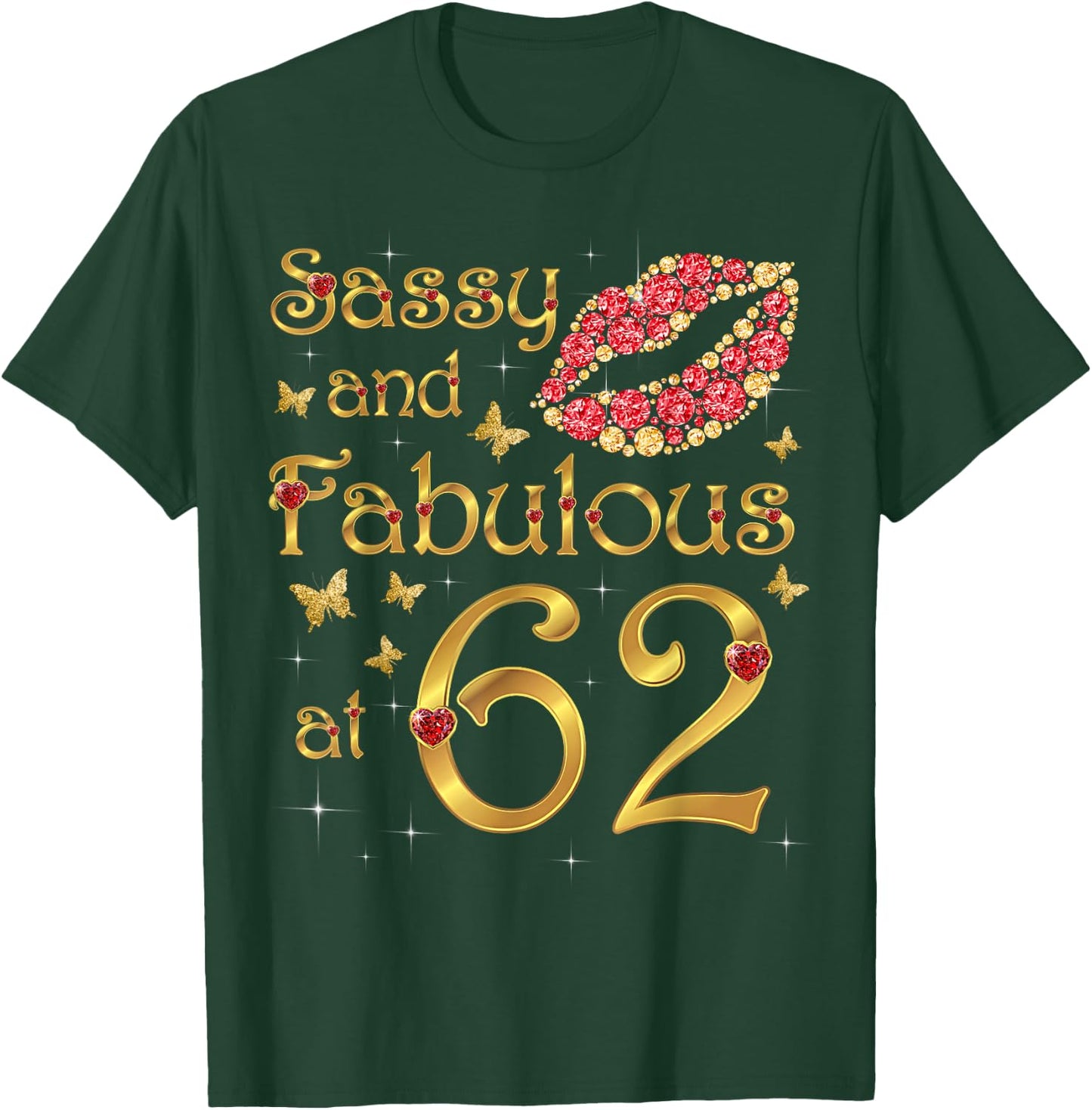 Sassy and fabulous at 62, 62 Years Old, 62nd Birthday Queen T-Shirt - T-Shirt | Forest