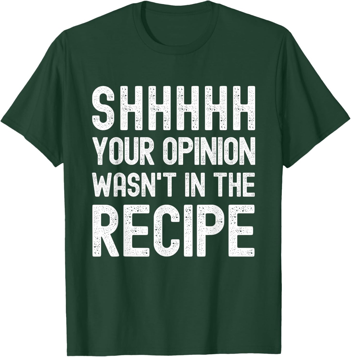 Your Opinion Wasn't In The Recipe Funny Chef T-Shirt - T-Shirt | Forest
