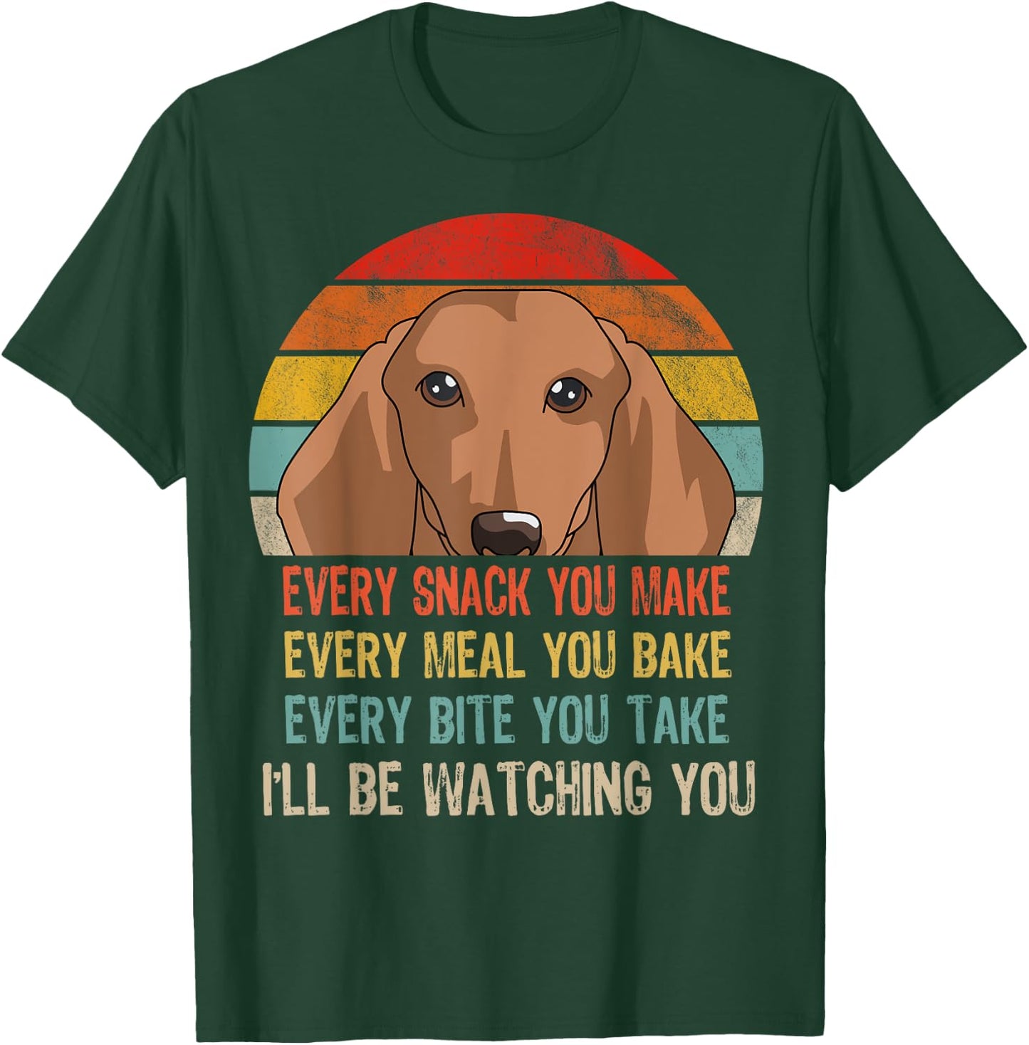 Retro Dachshund Every Snack You Make Every Meal You Bake T-Shirt - T-Shirt | Forest