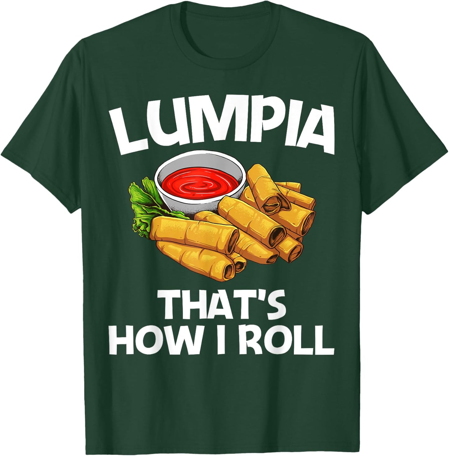 Funny Lumpia Gift Women Pinoy Filipino Food Lovers T-Shirt - T-Shirt | Forest