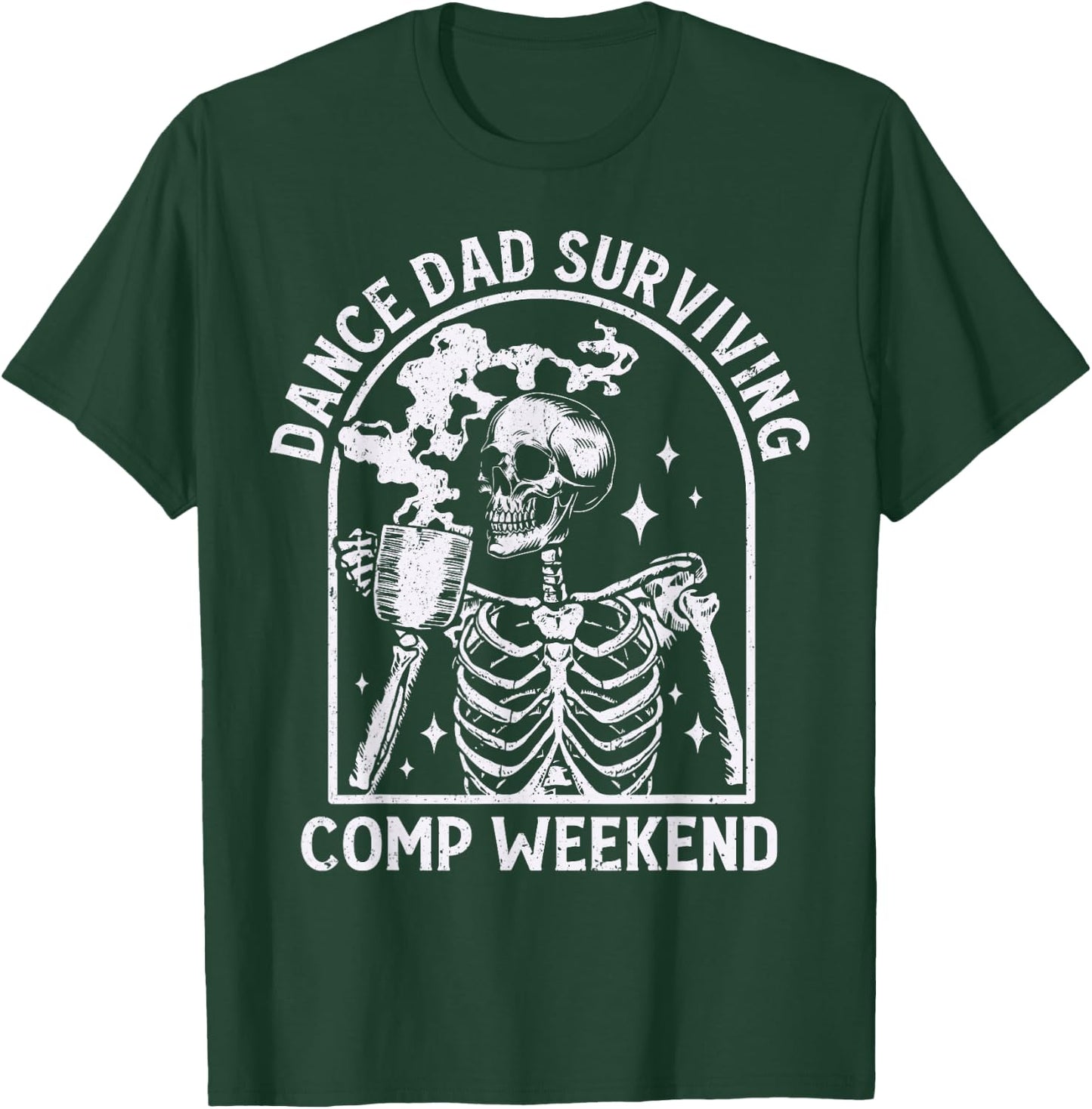 Cool Dance Dad Surviving Comp Weekend Skeleton Dancer Dad T-Shirt - T-Shirt | Forest