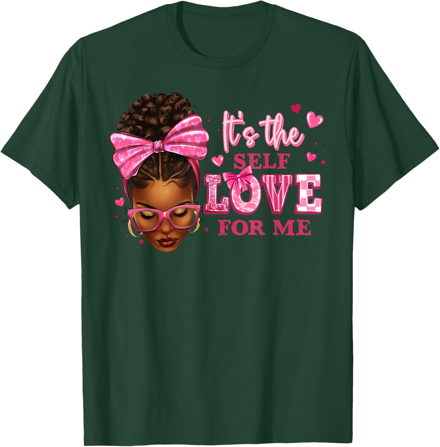 It's The Self Love For Me Women Design! T-Shirt - T-Shirt | Forest