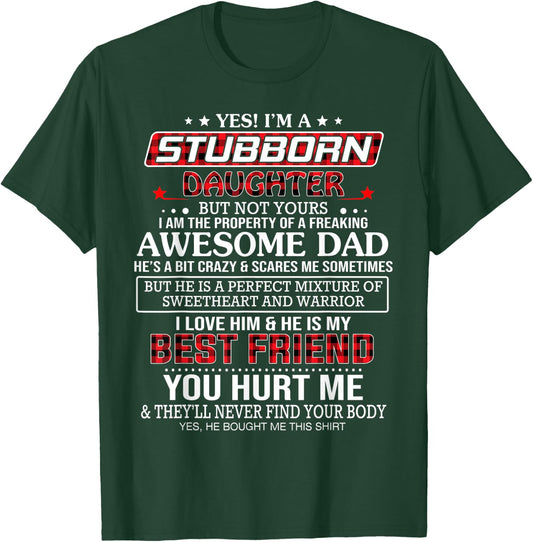 Yes I'm a stubborn daughter but not yours I'm the property T-Shirt - T-Shirt | Forest