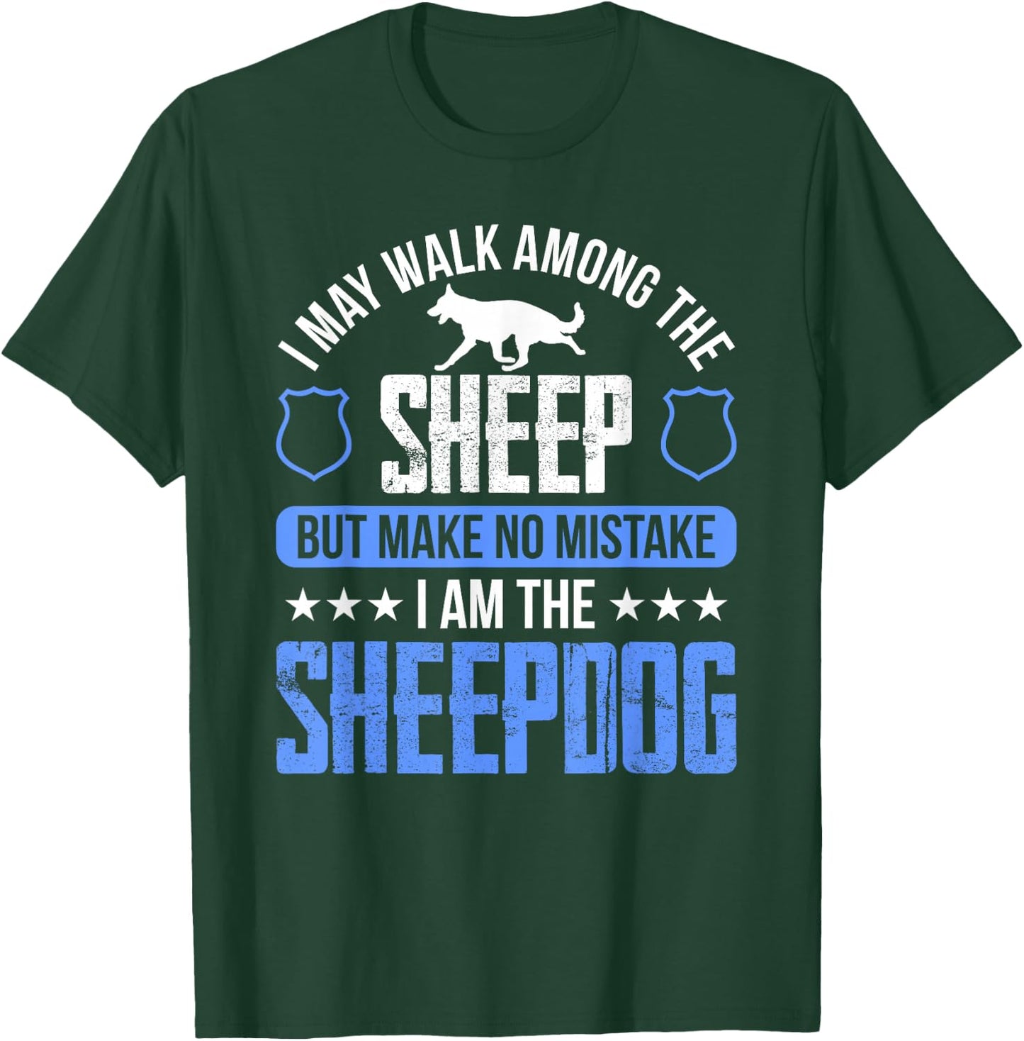 I May Walk Among The Sheep-dog Police Officer Cop T-Shirt - T-Shirt | Forest