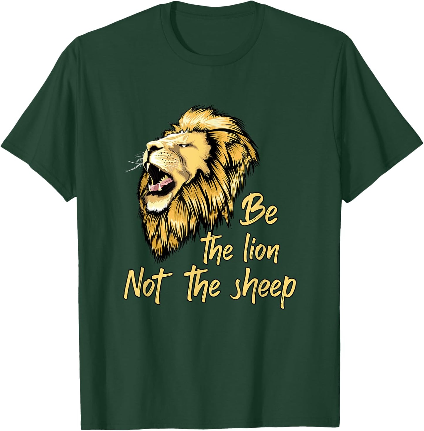 Be The Lion Not The Sheep Lion T-Shirt - T-Shirt | Forest