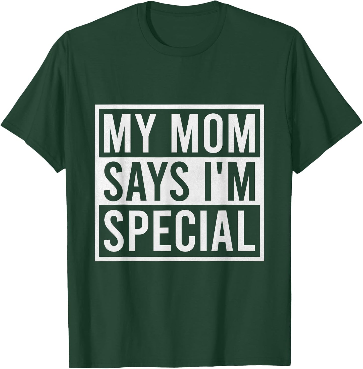 My Mom Says I'm Special Funny Favorite Child T-Shirt - T-Shirt | Forest