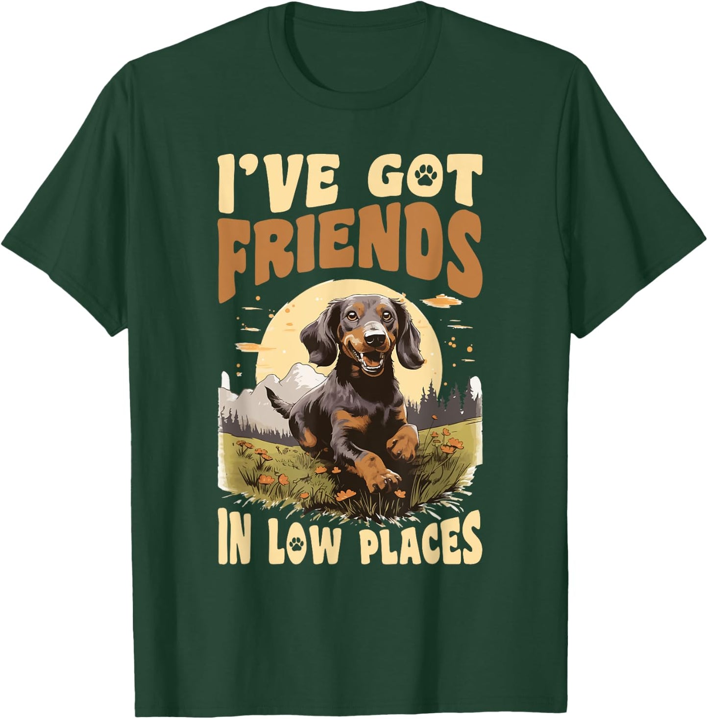 Dachshund wiener sausage dog I've Got Friends In Low Places T-Shirt - T-Shirt | Forest