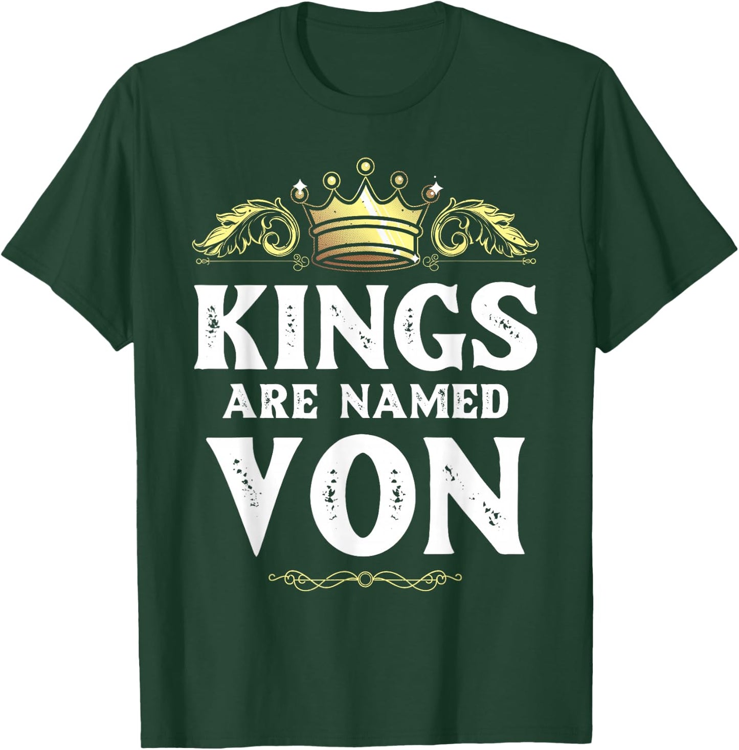 Kings are Named VON Gift Funny Personalized Name Joke Men T-Shirt - T-Shirt | Forest