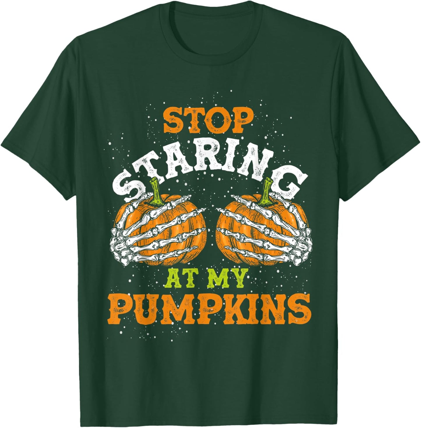 Stop Staring At My Pumpkins Halloween T-Shirt - T-Shirt | Forest