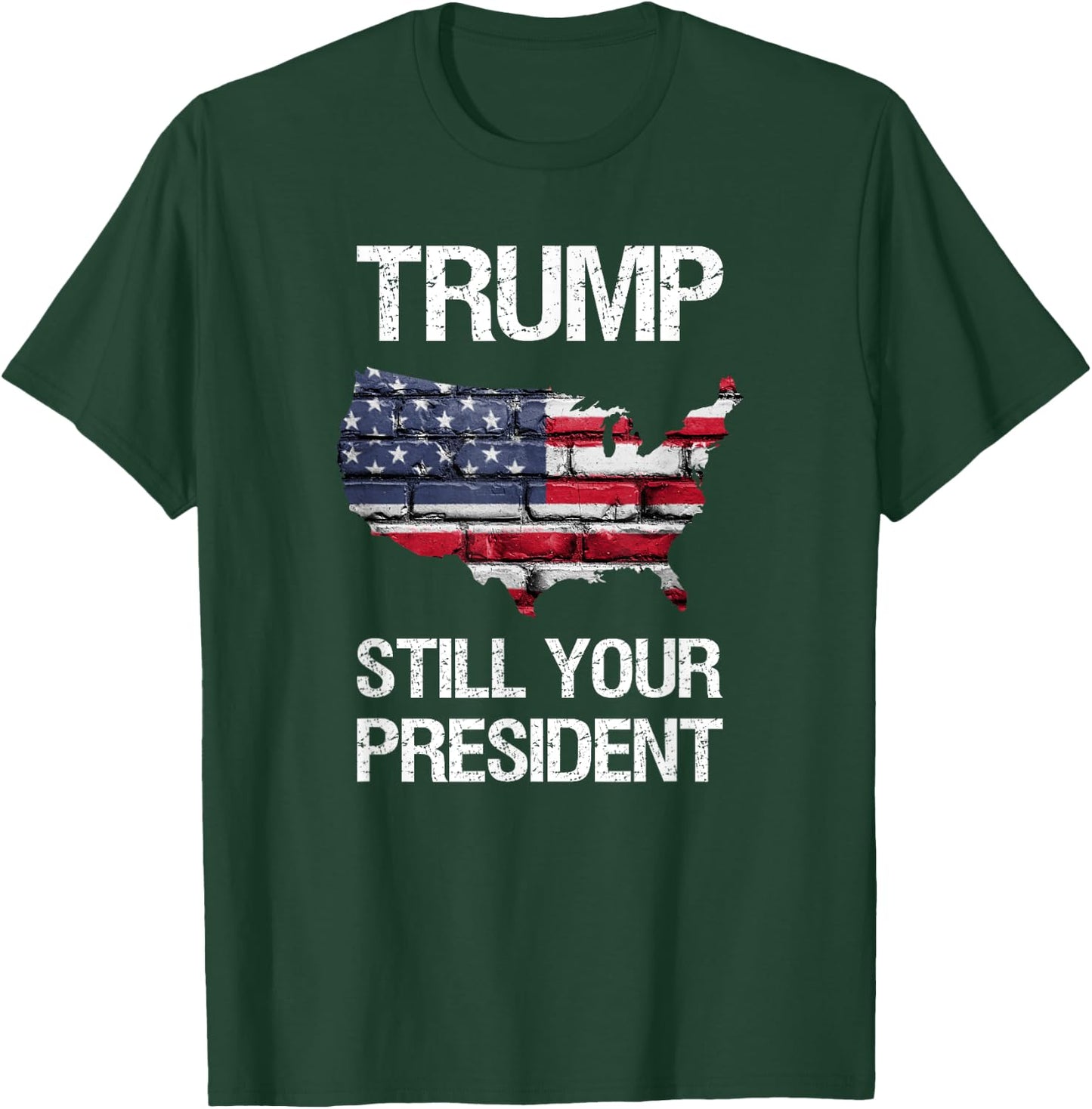 Still Your President, Trump is Still Your President T-Shirt - T-Shirt | Forest