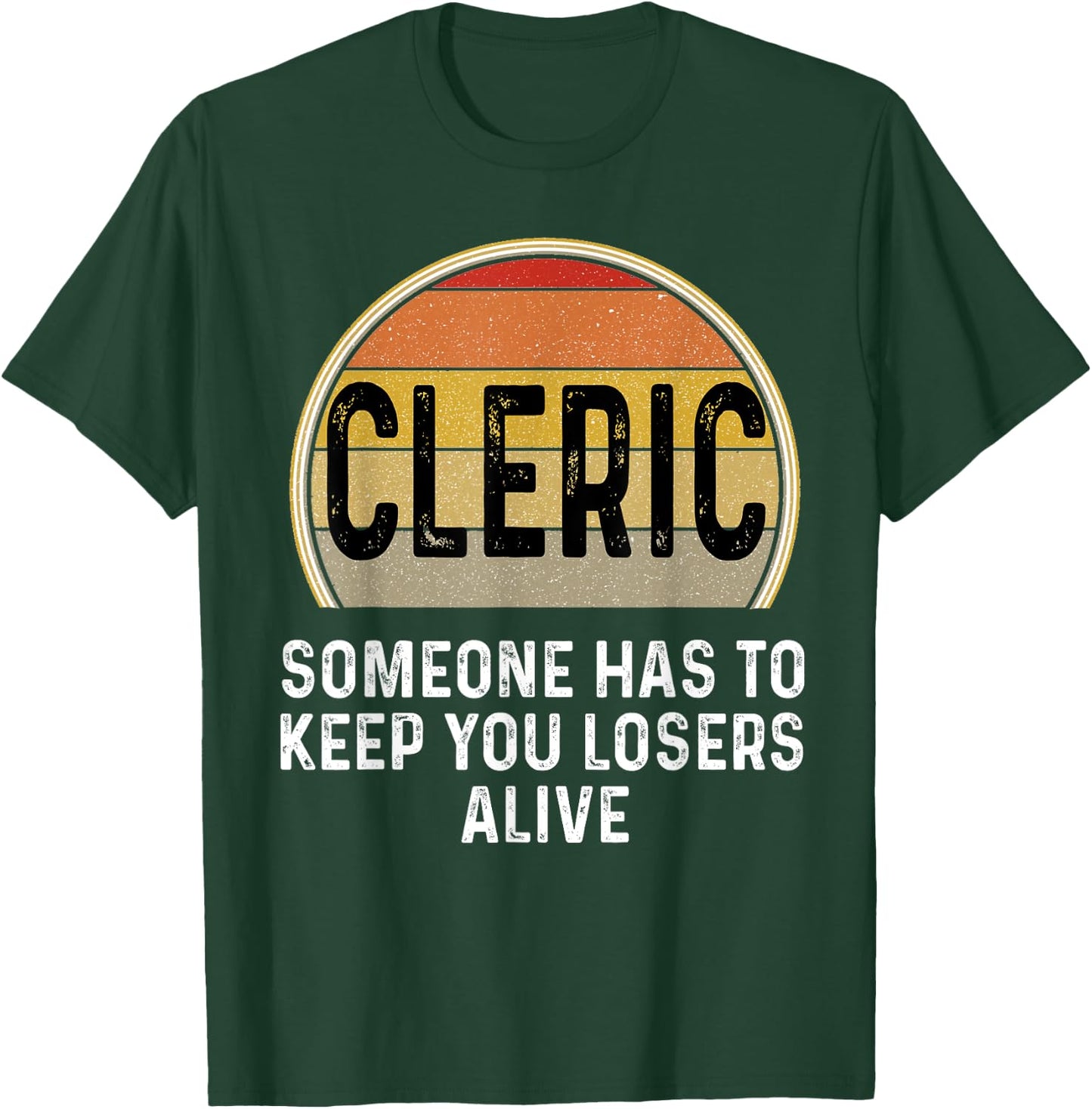 Funny Cleric Someone Has To Keep You Losers Alive Dice Game T-Shirt - T-Shirt | Forest
