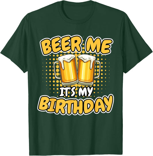 Beer Me It's My Birthday Funny Beer Mug Birthday Party Gifts T-Shirt - T-Shirt | Forest