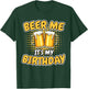Beer Me It's My Birthday Funny Beer Mug Birthday Party Gifts T-Shirt - T-Shirt | Forest