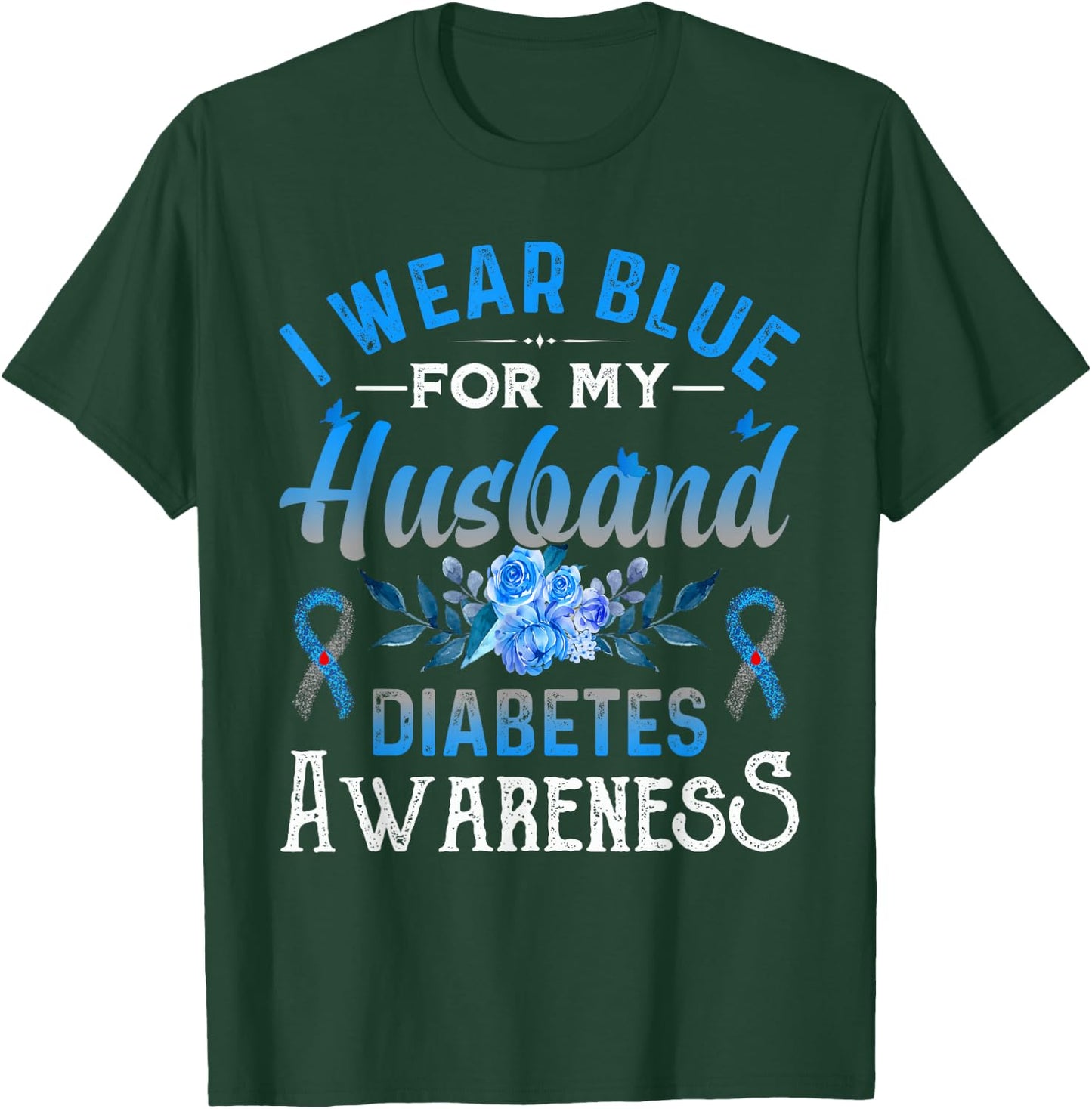 I wear blue for my Husband Diabetes Awareness TD1 Diabetic T-Shirt - T-Shirt | Forest