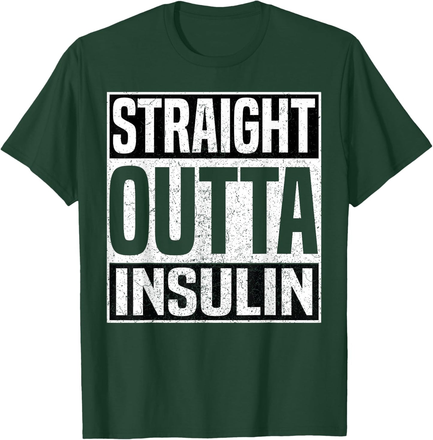 Straight Outta Insulin Funny Diabetes Awareness Diabetic T-Shirt - T-Shirt | Forest