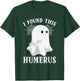 Ghost I Found This Humerus Halloween Radioligist Nurse Gifts T-Shirt - T-Shirt | Forest