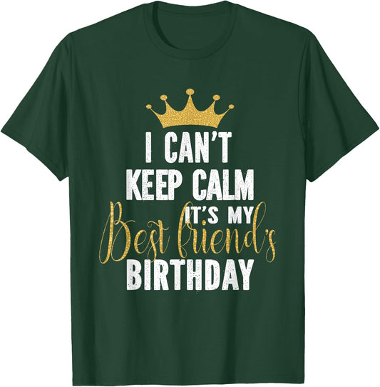 I Can't Keep Calm It's My Best Friend's Birthday Party T-Shirt - T-Shirt | Forest