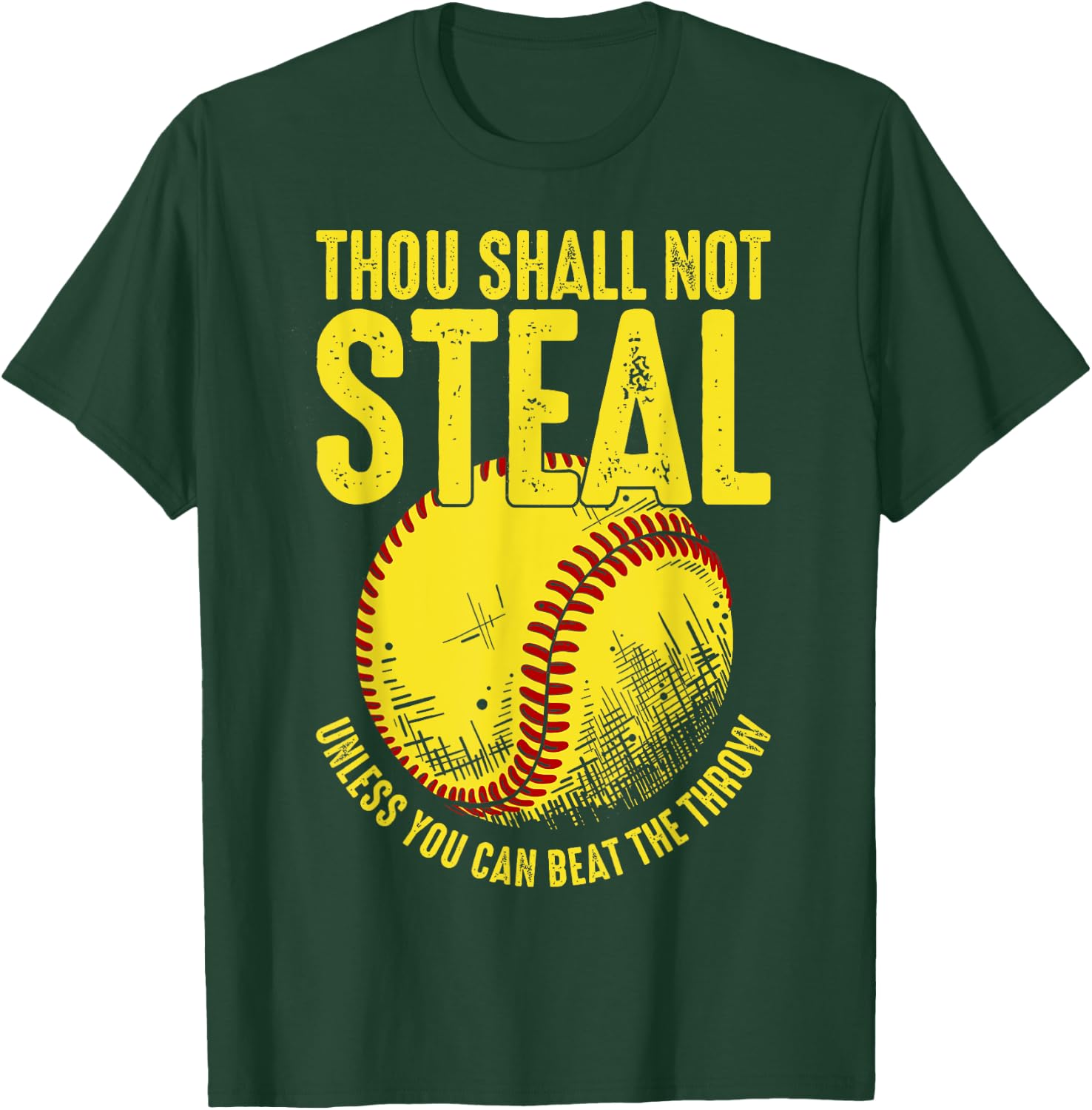 Thou Shall Not Steal Unless You Can Beat The Throw, Softball T-Shirt - T-Shirt | Forest